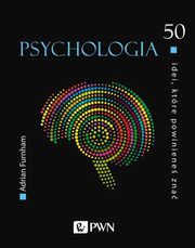 50 idei które powinieneś znać Psychologia, Furnham Adrian